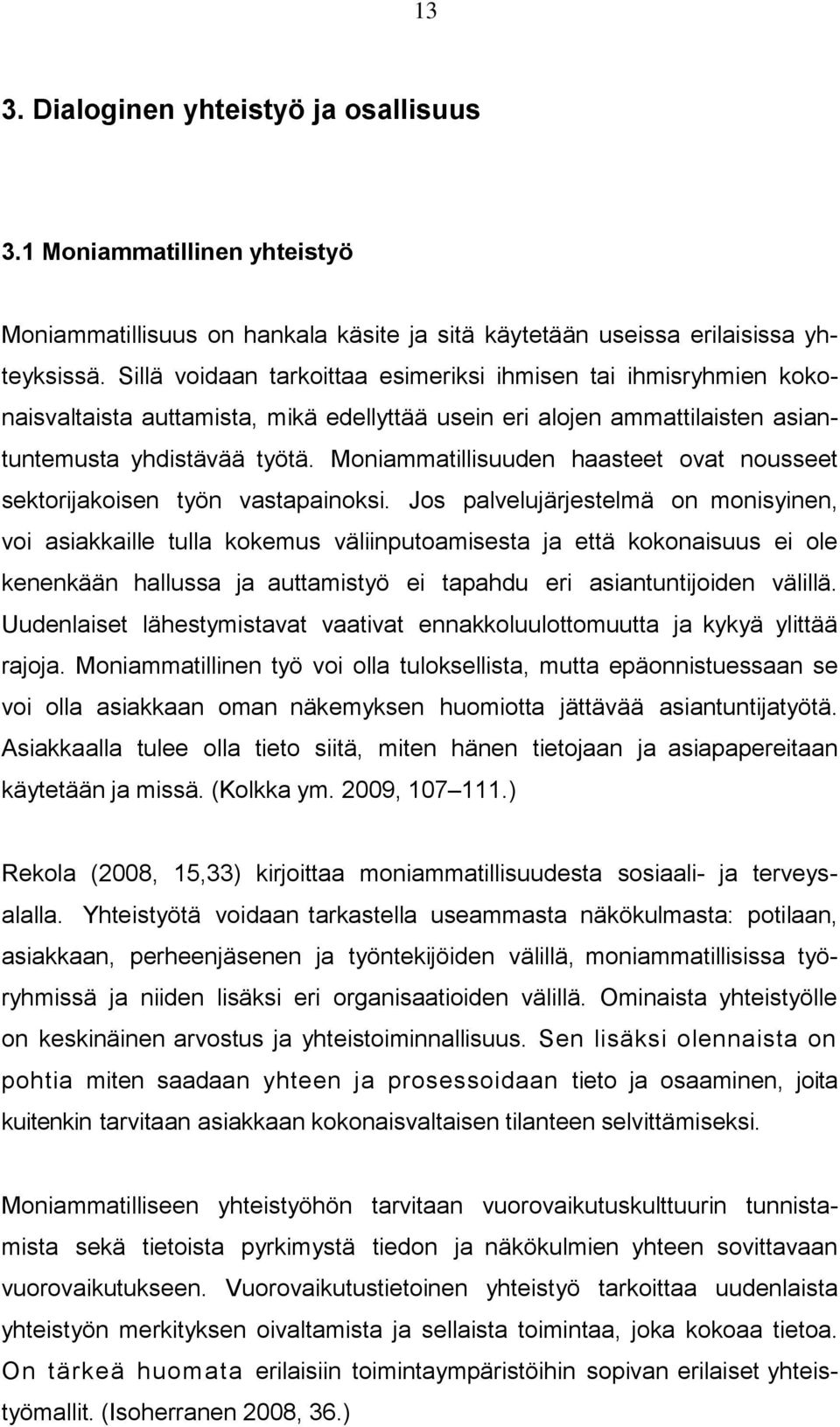 Moniammatillisuuden haasteet ovat nousseet sektorijakoisen työn vastapainoksi.