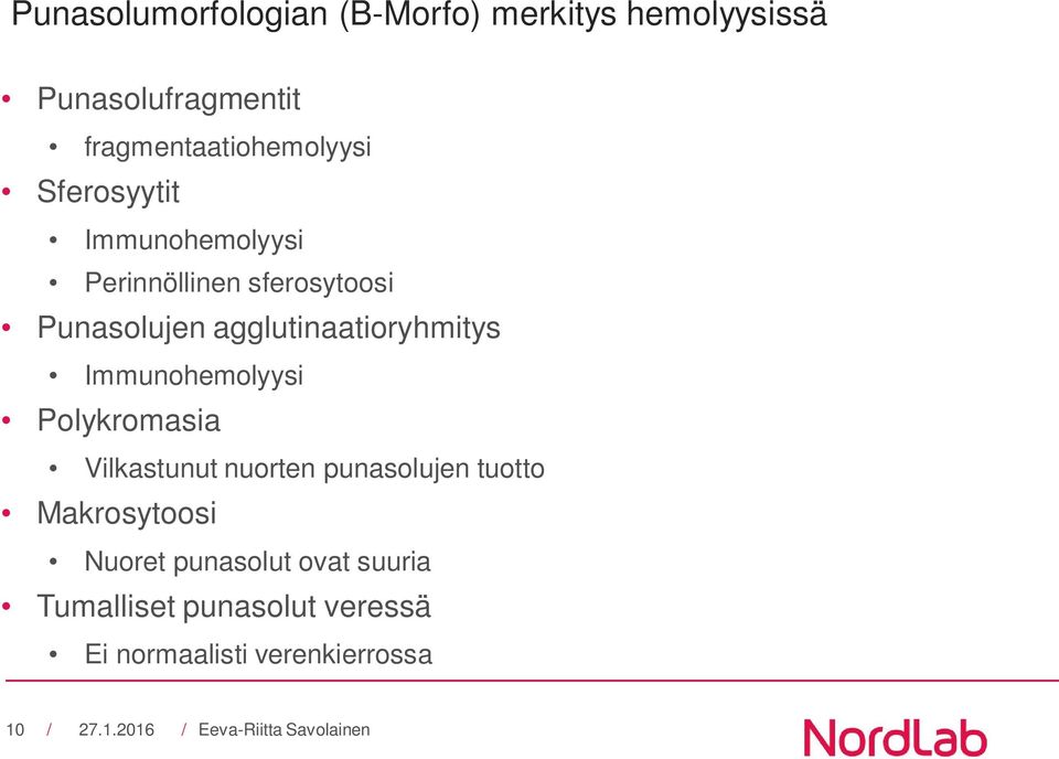 Punasolujen agglutinaatioryhmitys Immunohemolyysi Polykromasia Vilkastunut nuorten