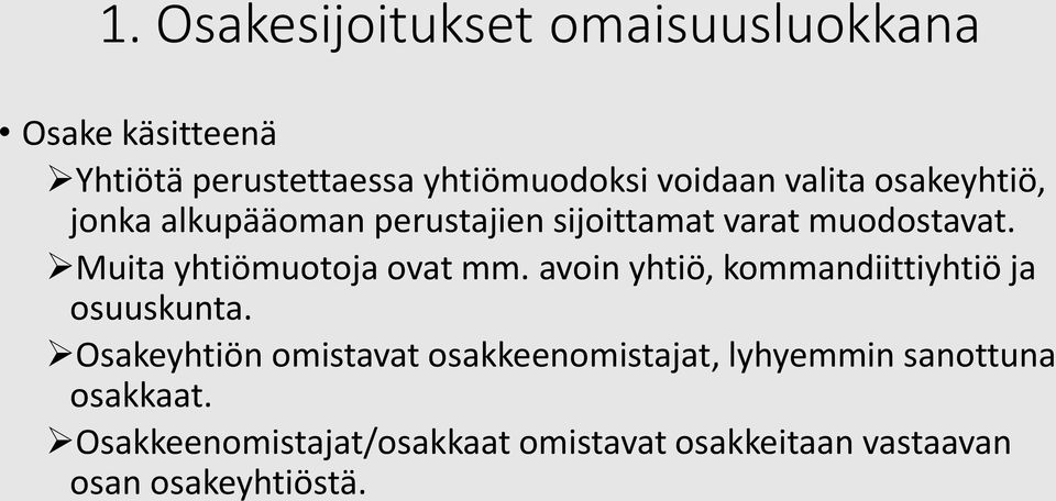 avoin yhtiö, kommandiittiyhtiö ja osuuskunta.