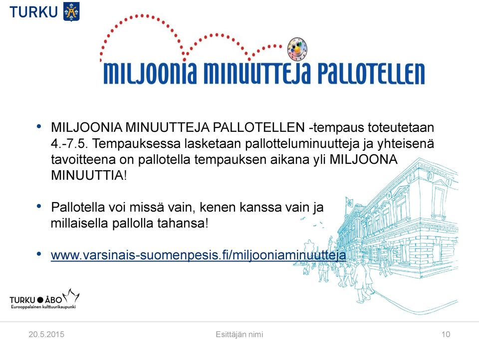 tempauksen aikana yli MILJOONA MINUUTTIA!