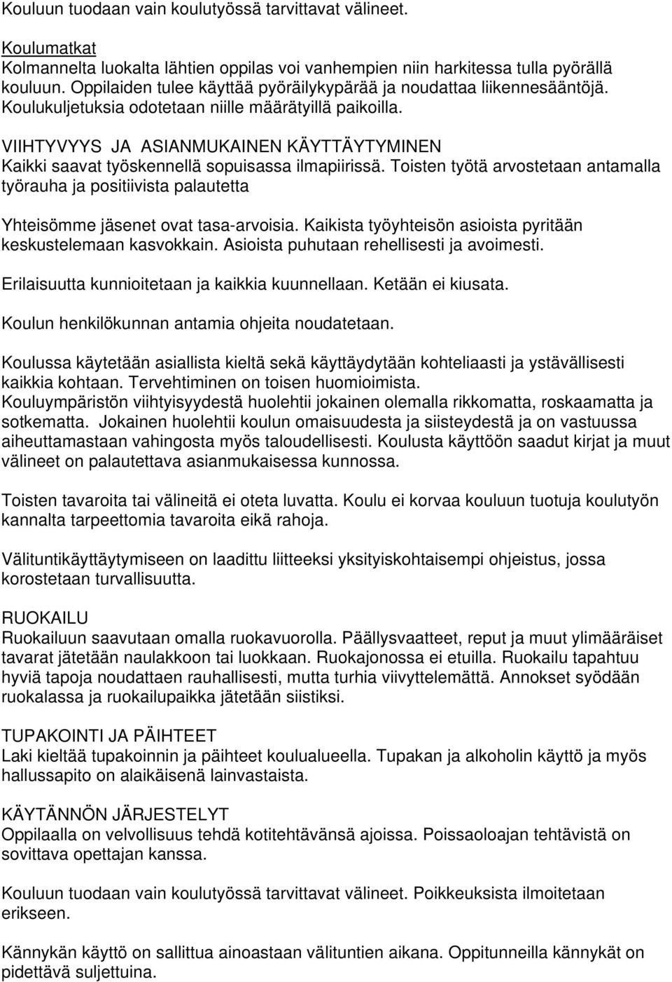 VIIHTYVYYS JA ASIANMUKAINEN KÄYTTÄYTYMINEN Kaikki saavat työskennellä sopuisassa ilmapiirissä.