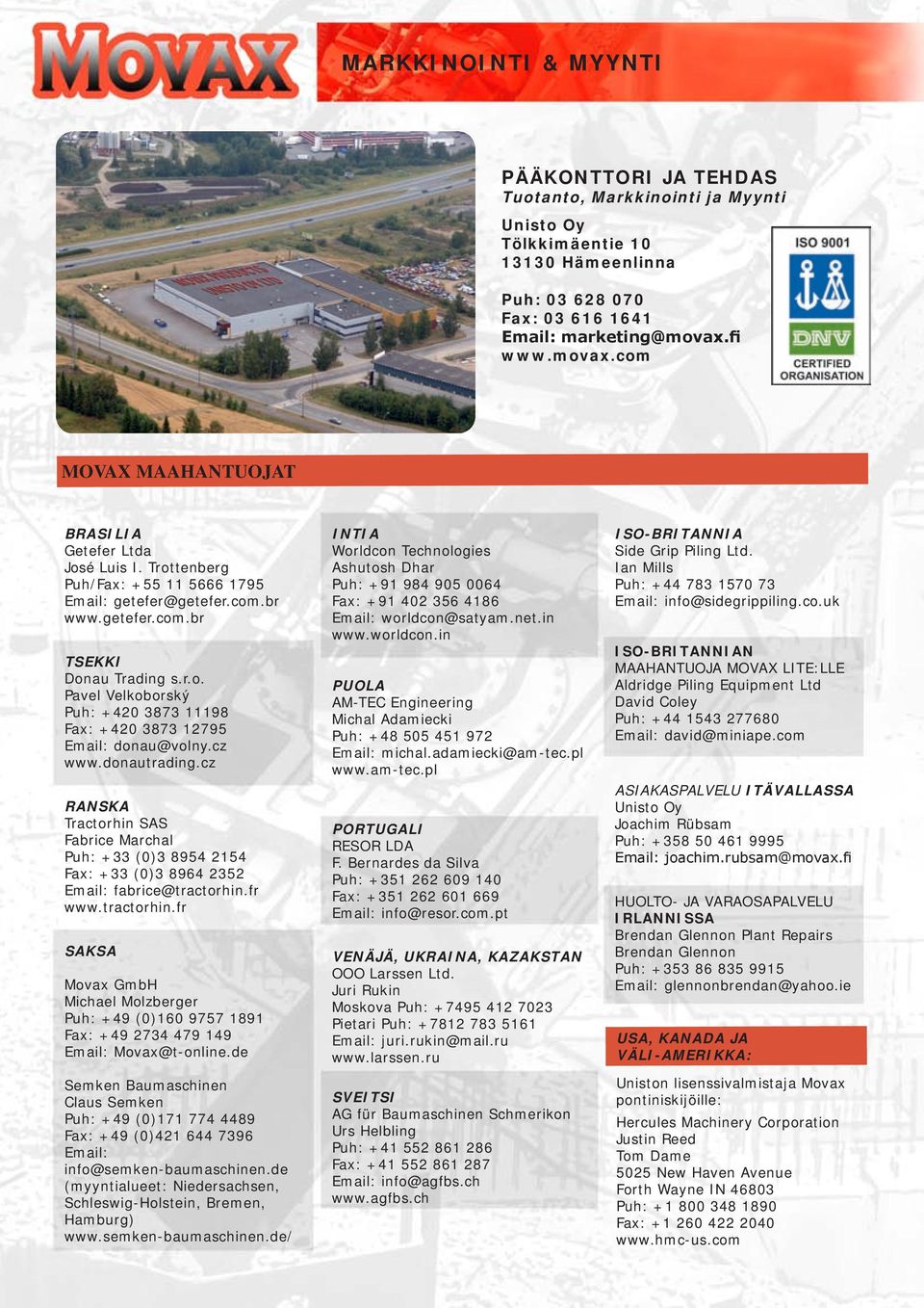 cz www.donautrading.cz RANSKA Tractorhin SAS Fabrice Marchal Puh: +33 (0)3 8954 2154 Fax: +33 (0)3 8964 2352 Email: fabrice@tractorhin.