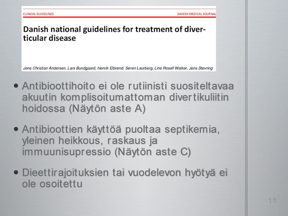 Antibioottien käyttöä puoltaa septikemia, yleinen heikkous, raskaus ja