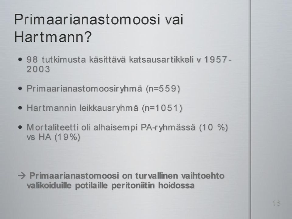 1 ) M or taliteetti oli alhaisempi PA-r yhmässä (1 0 %) vs HA (1 9 %)