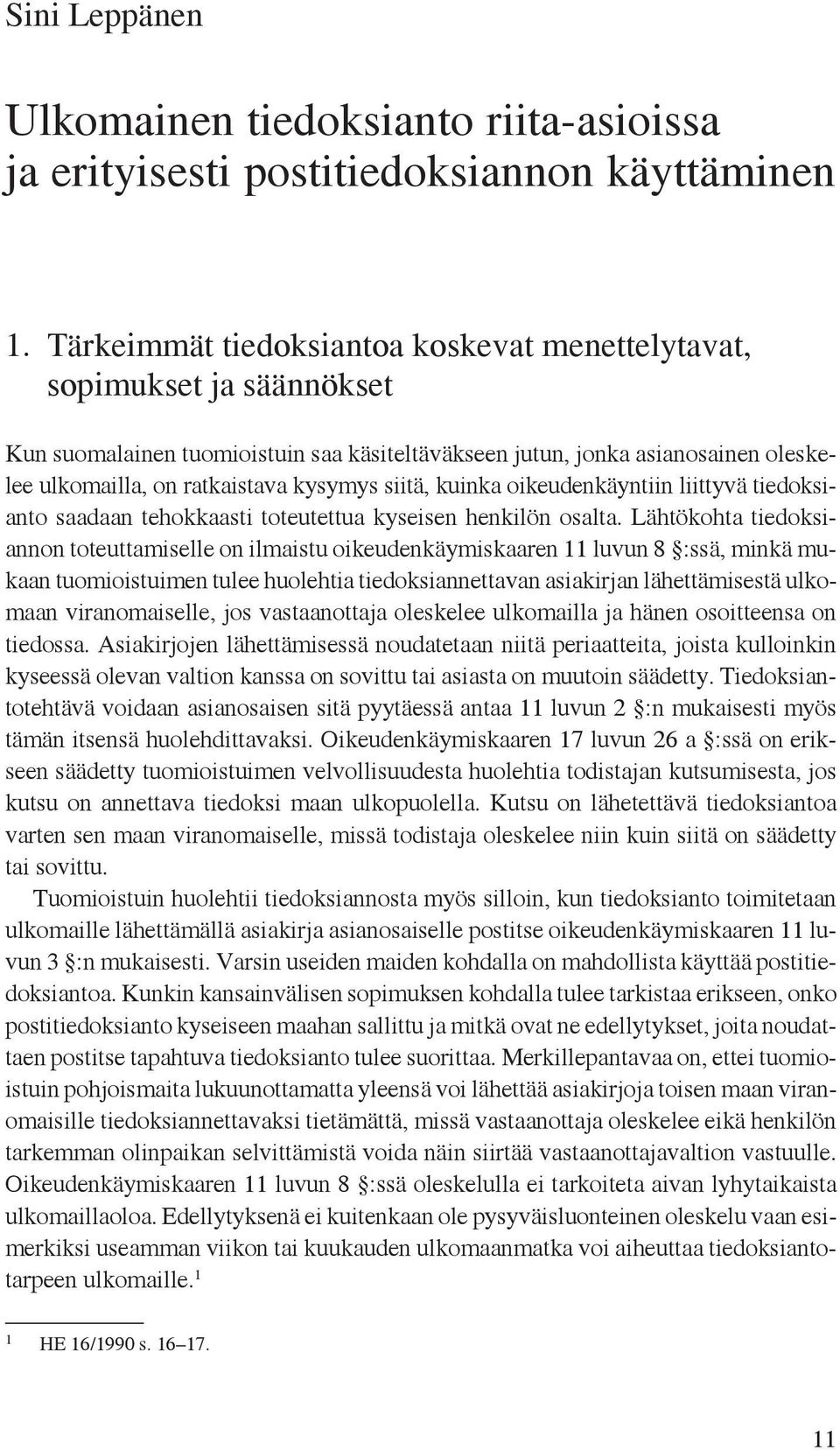 siitä, kuinka oikeudenkäyntiin liittyvä tiedoksianto saadaan tehokkaasti toteutettua kyseisen henkilön osalta.