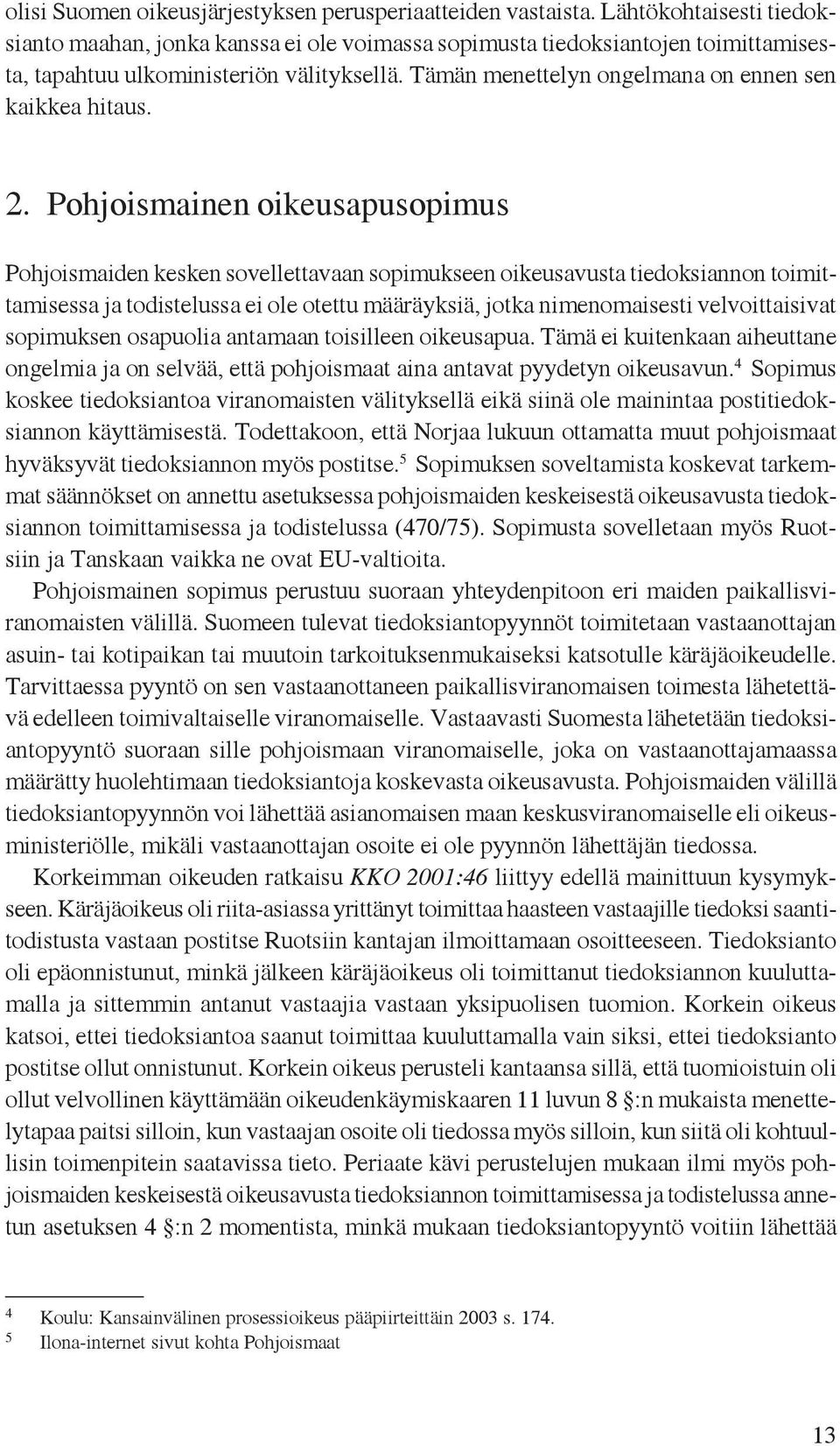 Tämän menettelyn ongelmana on ennen sen kaikkea hitaus. 2.