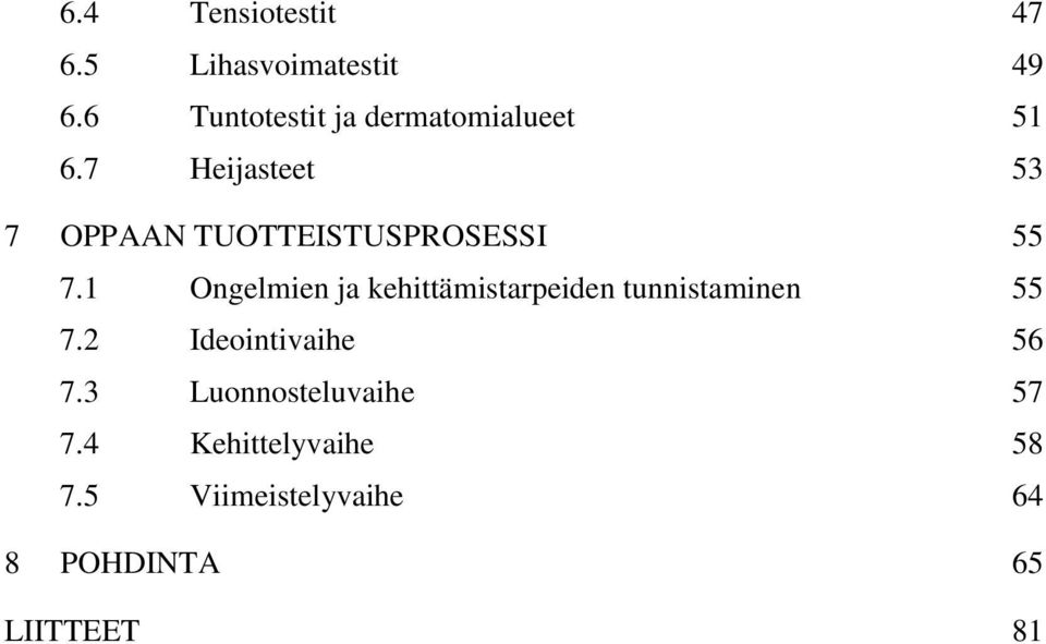 7 Heijasteet 53 7 OPPAAN TUOTTEISTUSPROSESSI 55 7.