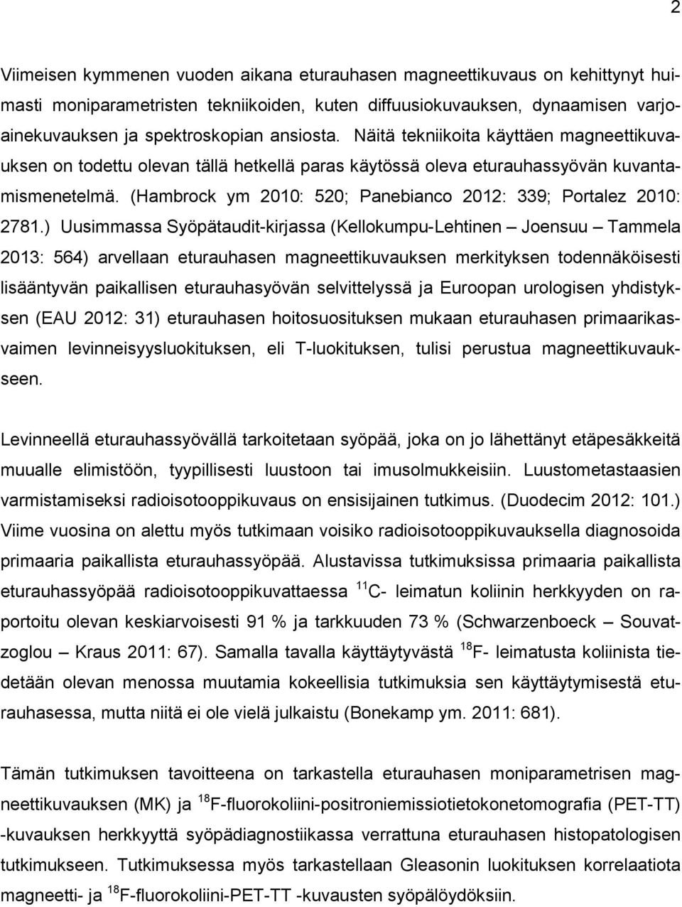 (Hambrock ym 2010: 520; Panebianco 2012: 339; Portalez 2010: 2781.