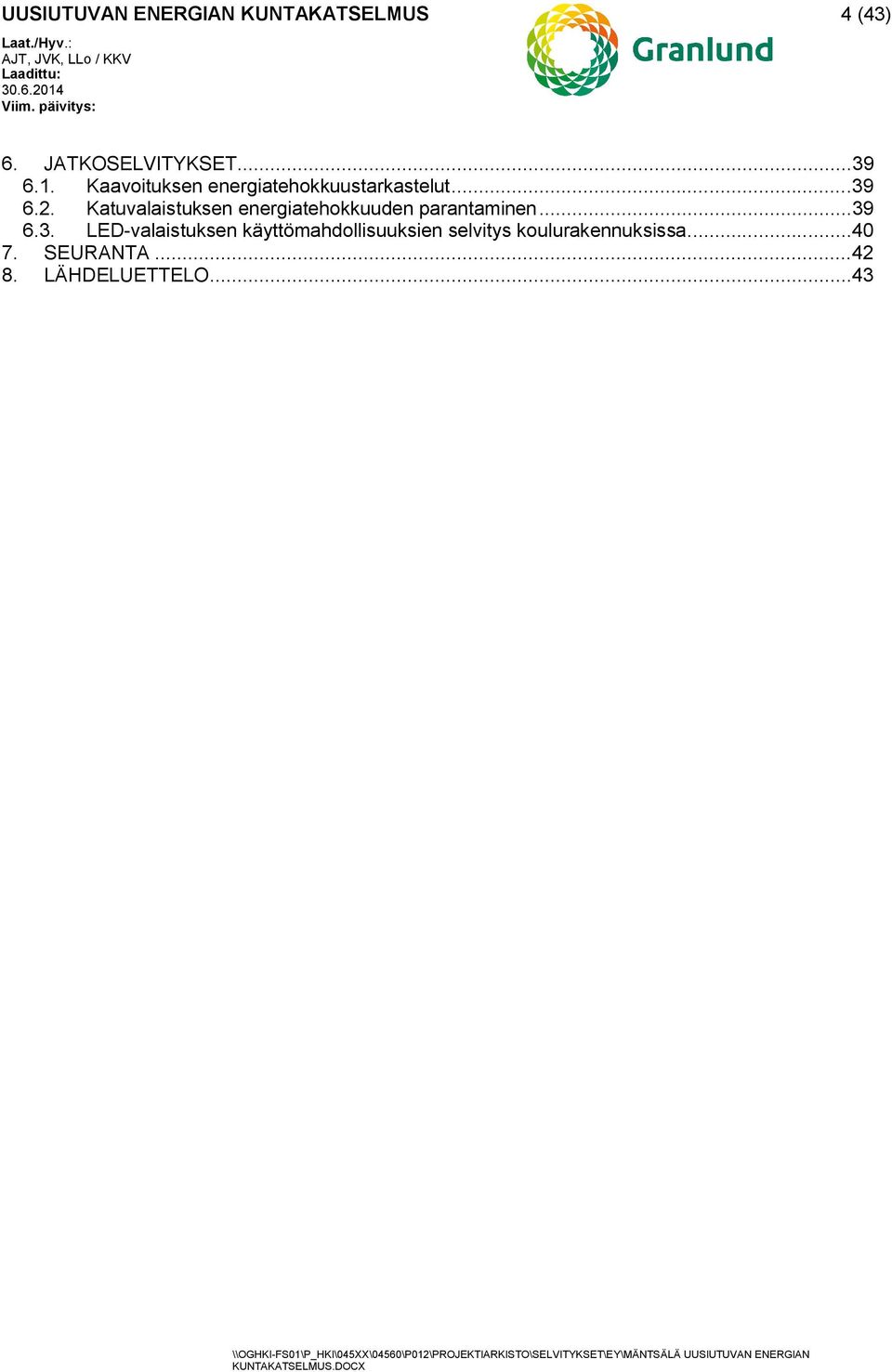 Katuvalaistuksen energiatehokkuuden parantaminen... 39