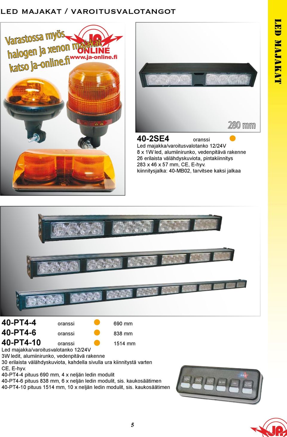 fi 40-2SE4 280 mm Led majakka/varoitusvalotanko 12/24V 8 x 1W led, alumiinirunko, 26 erilaista välähdyskuviota, pintakiinnitys 283 x 46 x 57 mm, CE, E-hyv.