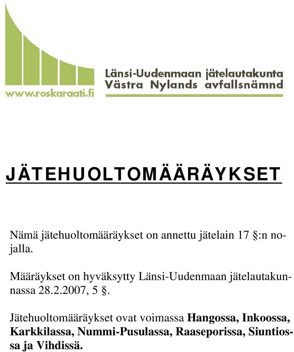 Määräykset on hyväksytty Länsi-Uudenmaan jätelautakunnassa 28.2.2007, 5.