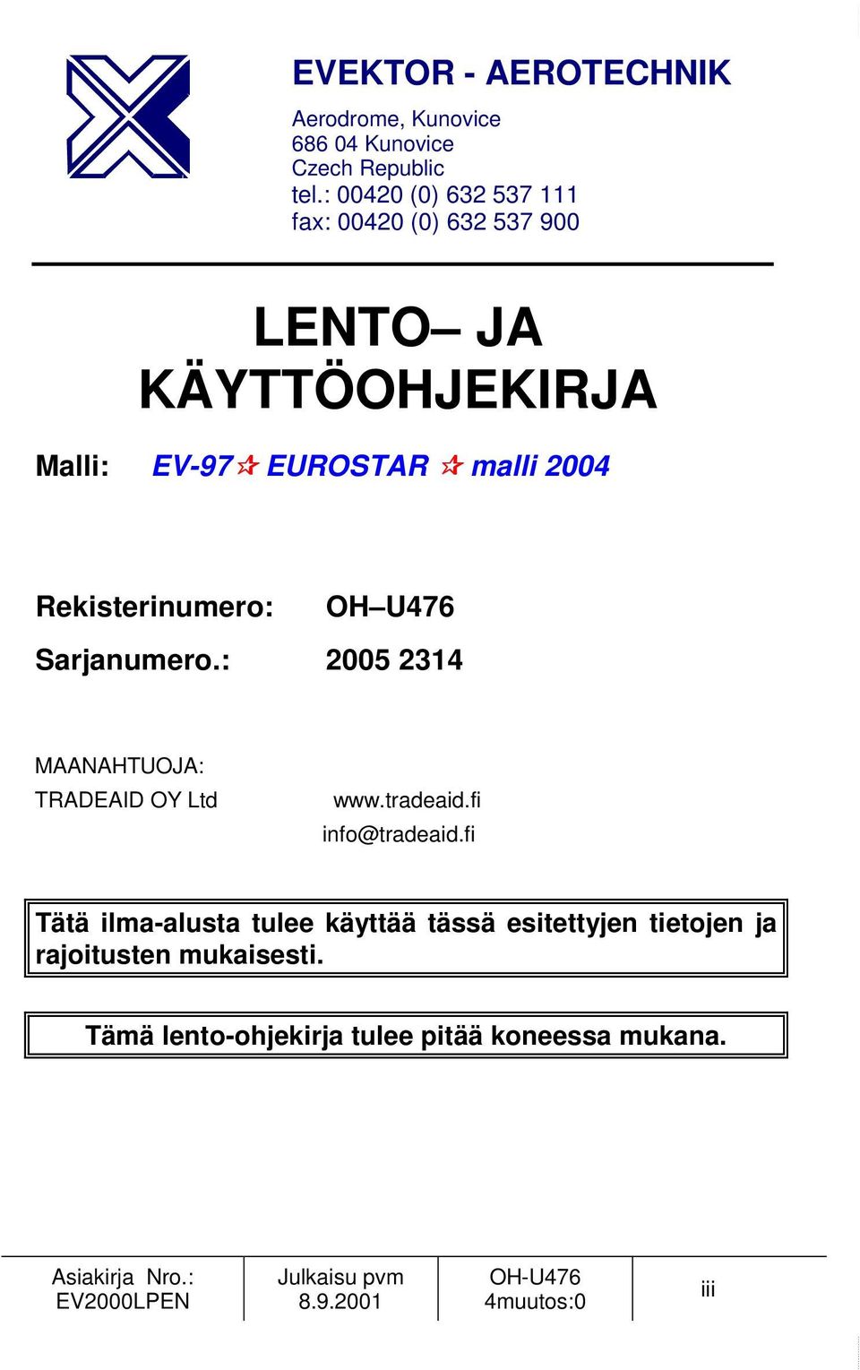 Rekisterinumero: OH U476 Sarjanumero.: 2005 2314 MAANAHTUOJA: TRADEAID OY Ltd www.tradeaid.