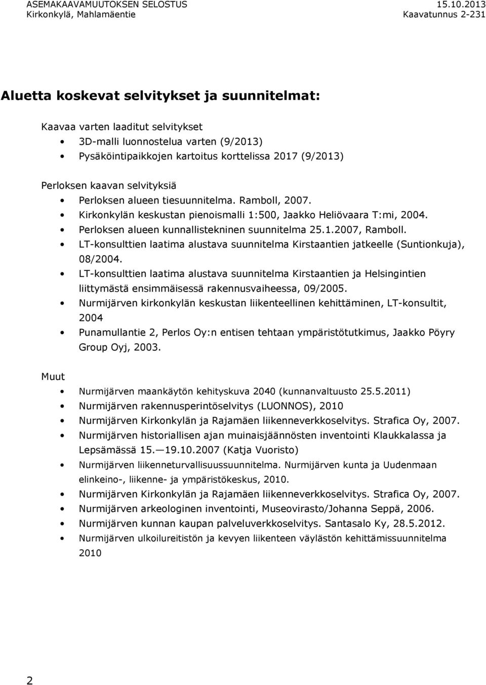 LT-konsulttien laatima alustava suunnitelma Kirstaantien jatkeelle (Suntionkuja), 08/2004.
