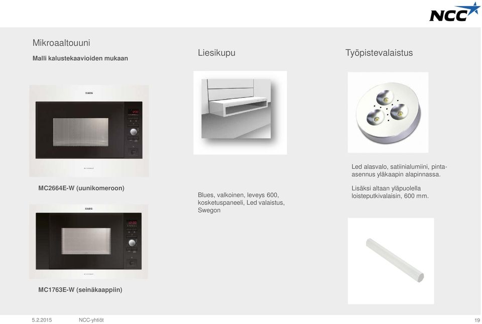 Led alasvalo, satiinialumiini, pintaasennus yläkaapin alapinnassa.