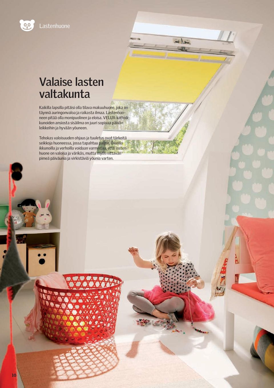 VELUX-kattoikkunoiden ansiosta sisäilma on juuri sopivaa päivän leikkeihin ja hyvään yöuneen.