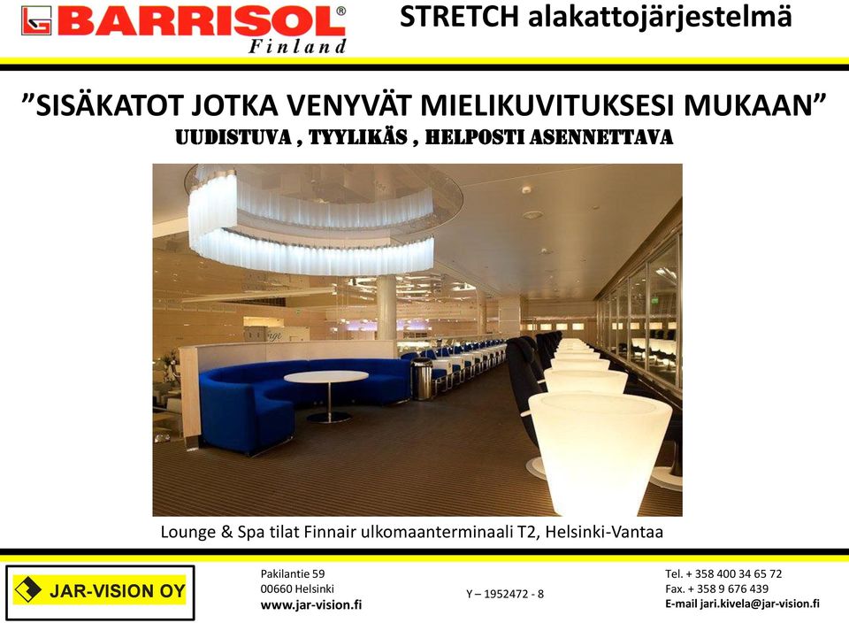 tyylikäs, helposti asennettava Lounge