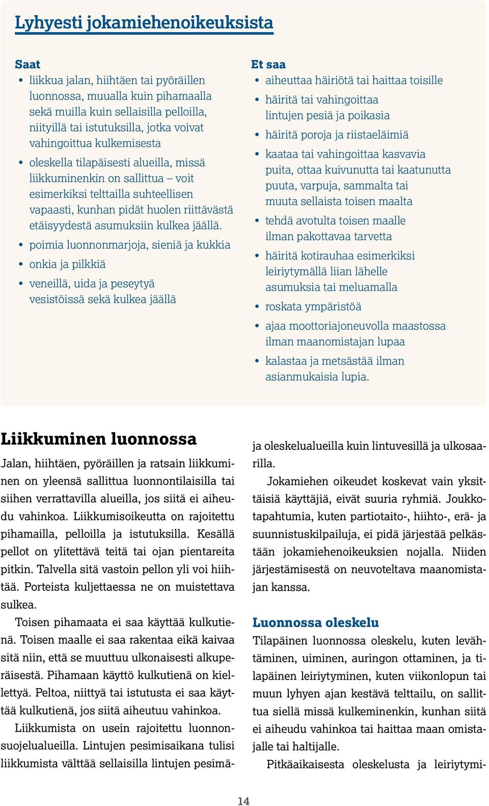 kulkea jäällä.