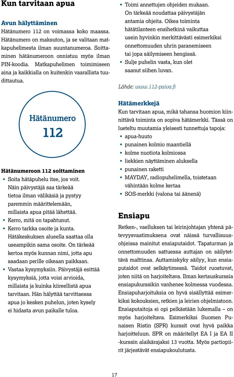 On tärkeää noudattaa päivystäjän antamia ohjeita.