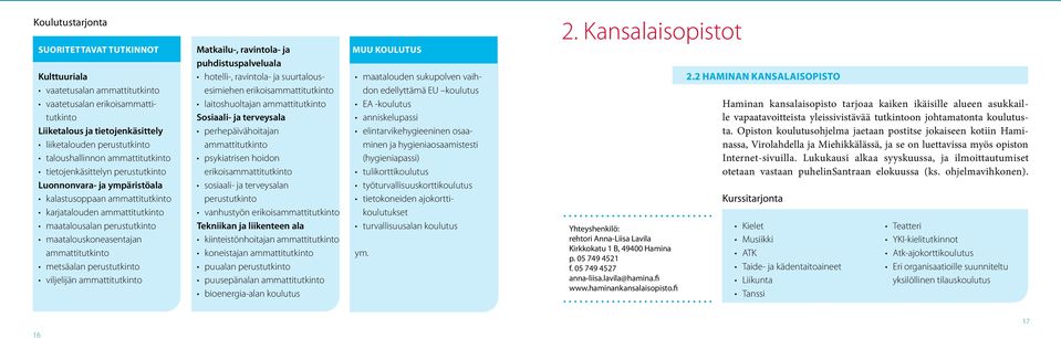 tietojenkäsittely liiketalouden perustutkinto taloushallinnon ammattitutkinto tietojenkäsittelyn perustutkinto Luonnonvara- ja ympäristöala kalastusoppaan ammattitutkinto karjatalouden