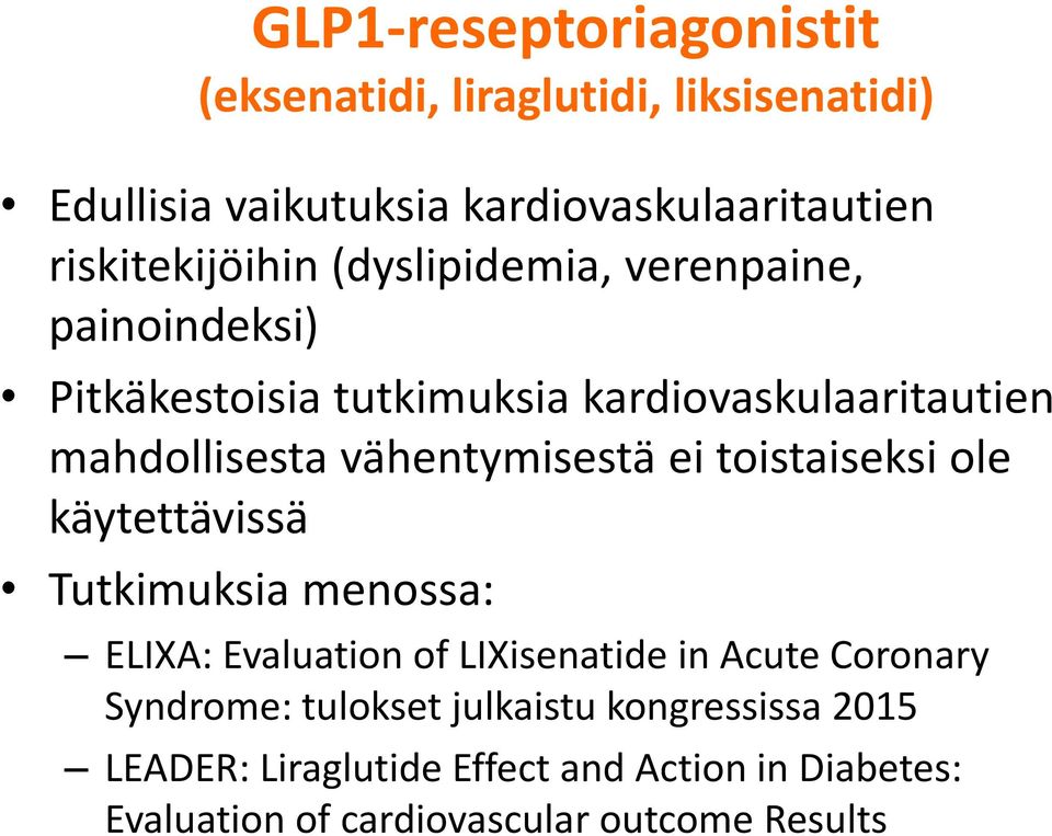 vähentymisestä ei toistaiseksi ole käytettävissä Tutkimuksia menossa: ELIXA: Evaluation of LIXisenatide in Acute Coronary