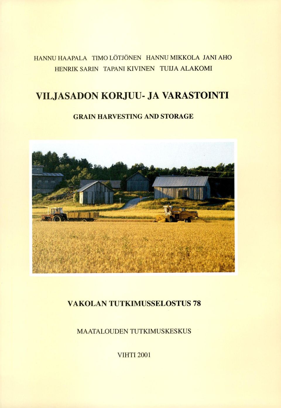 KORJUU- JA VARASTOINTI GRAIN HARVESTING AND STORAGE