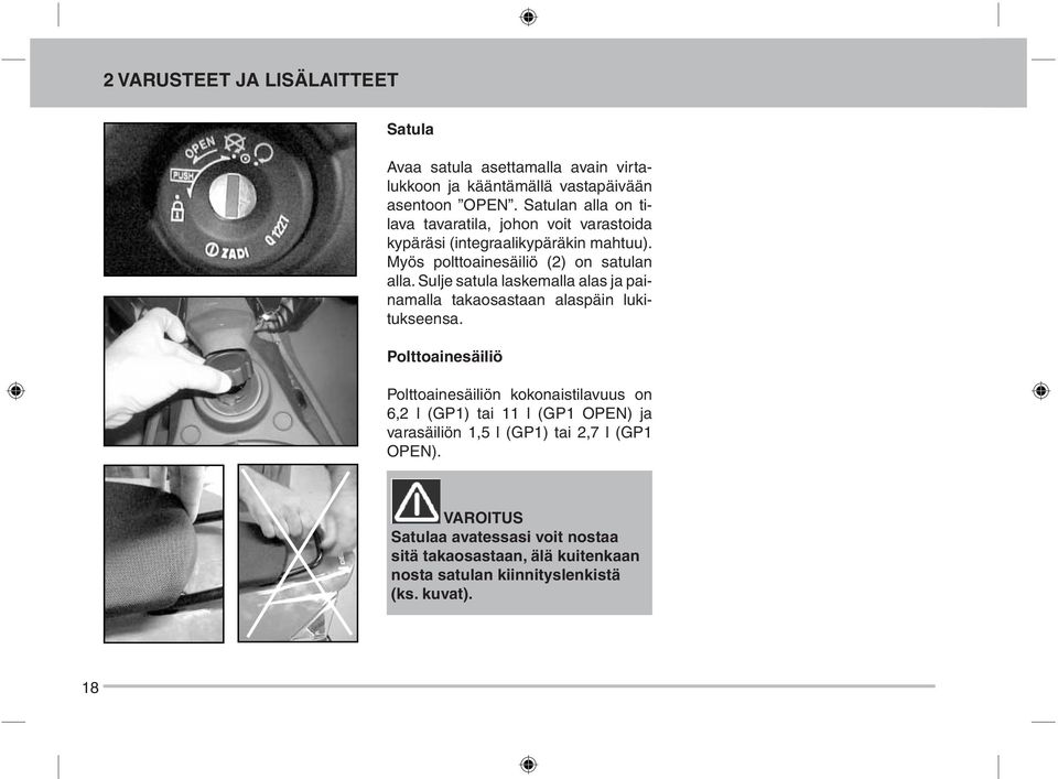 Sulje satula laskemalla alas ja painamalla takaosastaan alaspäin lukitukseensa.