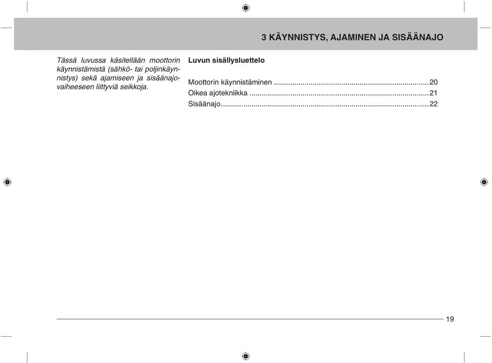 ajamiseen ja sisäänajovaiheeseen liittyviä seikkoja.