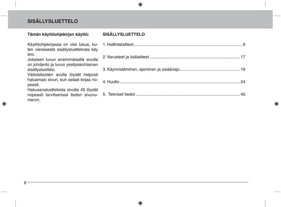 Väliotsikoiden avulla löydät helposti haluamasi sivun, kun selaat kirjaa nopeasti.