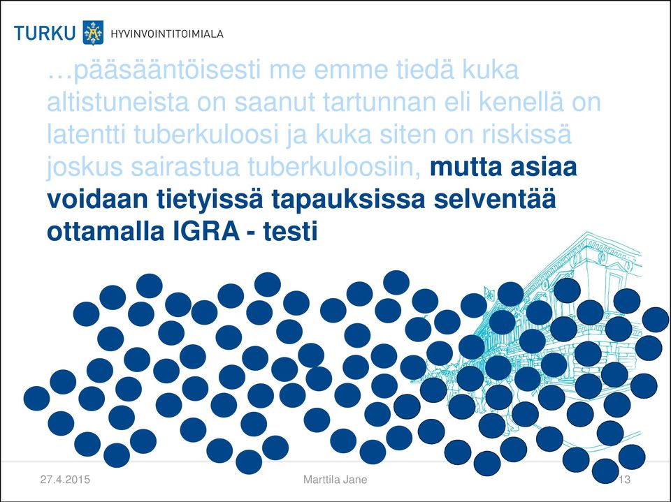 riskissä joskus sairastua tuberkuloosiin, mutta asiaa voidaan