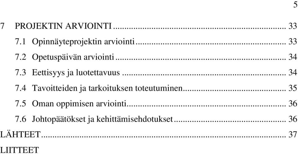 .. 35 7.5 Oman oppimisen arviointi... 36 7.