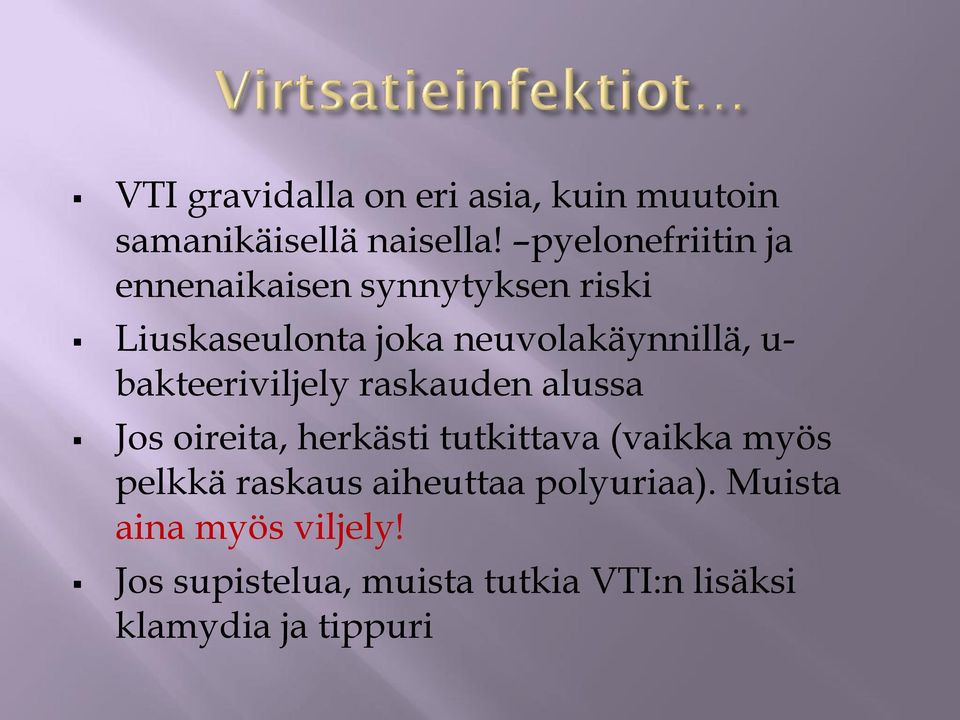 bakteeriviljely raskauden alussa Jos oireita, herkästi tutkittava (vaikka myös pelkkä