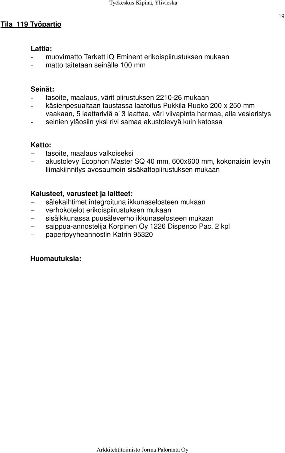 akustolevy Ecophon Master SQ 40 mm, 600x600 mm, kokonaisin levyin liimakiinnitys avosaumoin sisäkattopiirustuksen mukaan - sälekaihtimet integroituna ikkunaselosteen mukaan -