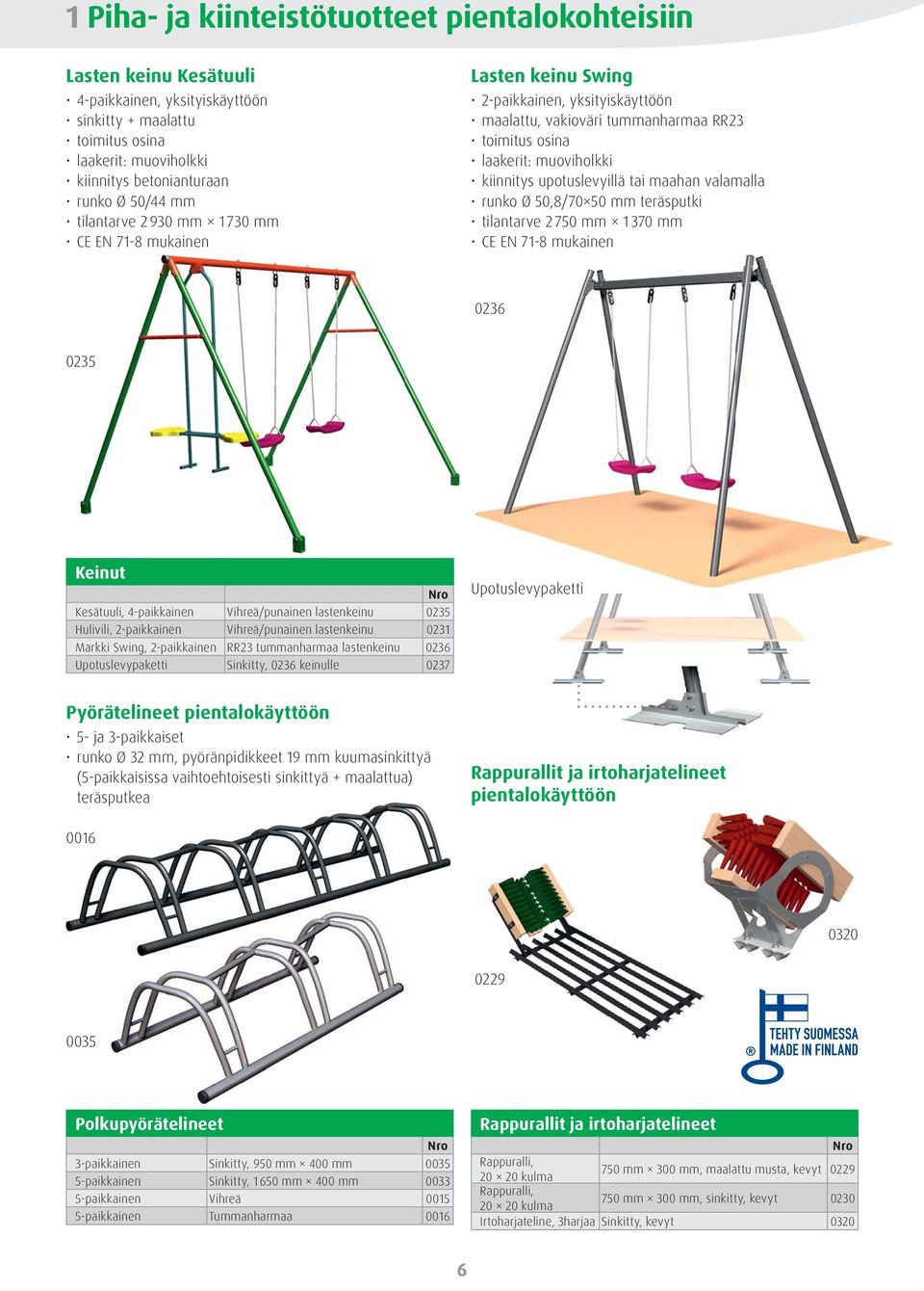 upotuslevyillä tai maahan valamalla runko Ø 50,8/70 50 mm teräsputki tilantarve 2750 mm 1370 mm CE EN 71-8 mukainen 0236 0235 Keinut Kesätuuli, 4-paikkainen Vihreä/punainen lastenkeinu 0235 Hulivili,