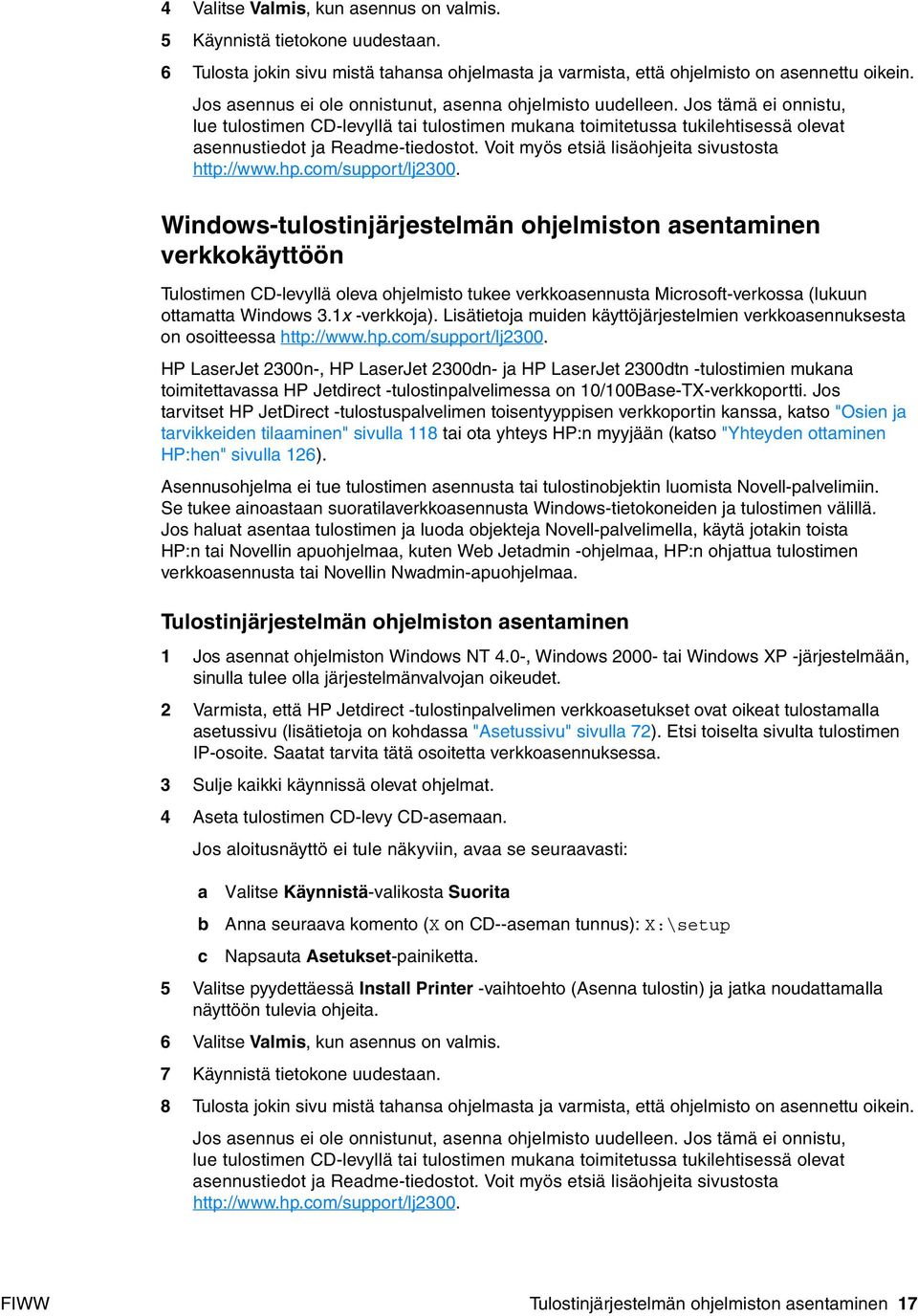 Voit myös etsiä lisäohjeita sivustosta http://www.hp.com/support/lj2300.