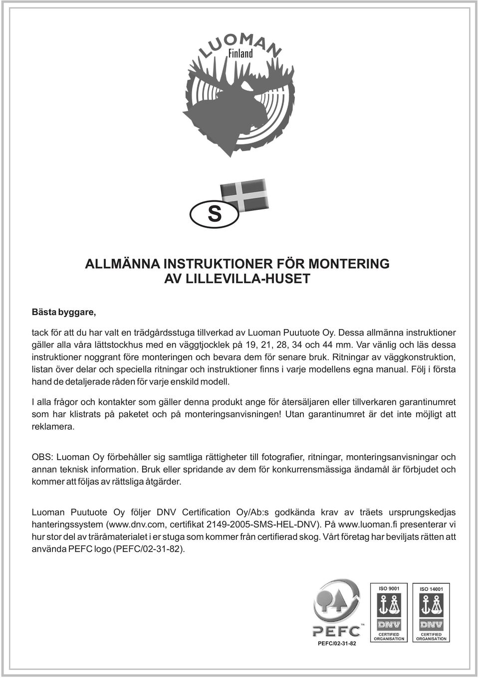 Var vänlig och läs dessa instruktioner noggrant före monteringen och bevara dem för senare bruk.