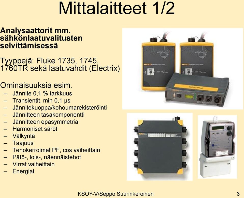 Ominaisuuksia esim.