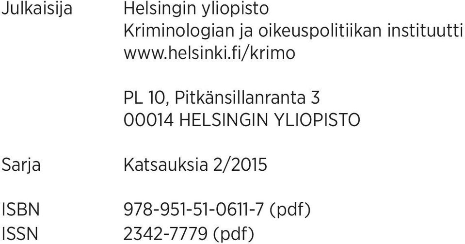 fi/krimo PL 10, Pitkänsillanranta 3 00014 HELSINGIN
