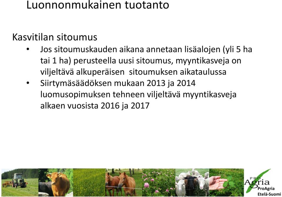 viljeltävä alkuperäisen sitoumuksen aikataulussa Siirtymäsäädöksen mukaan 2013