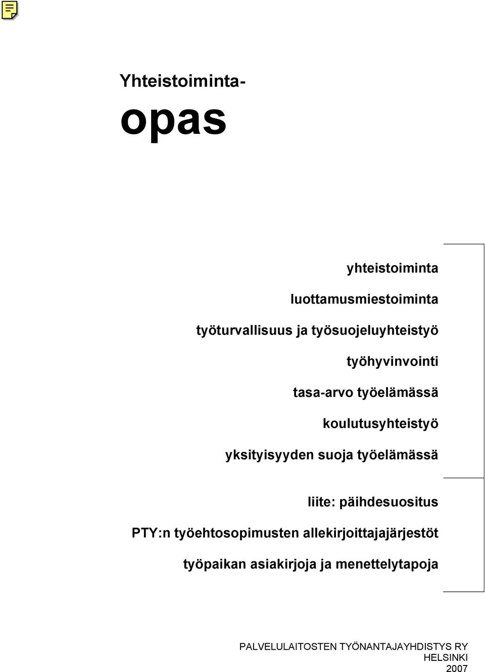 yksityisyyden suoja työelämässä liite: päihdesuositus PTY:n työehtosopimusten