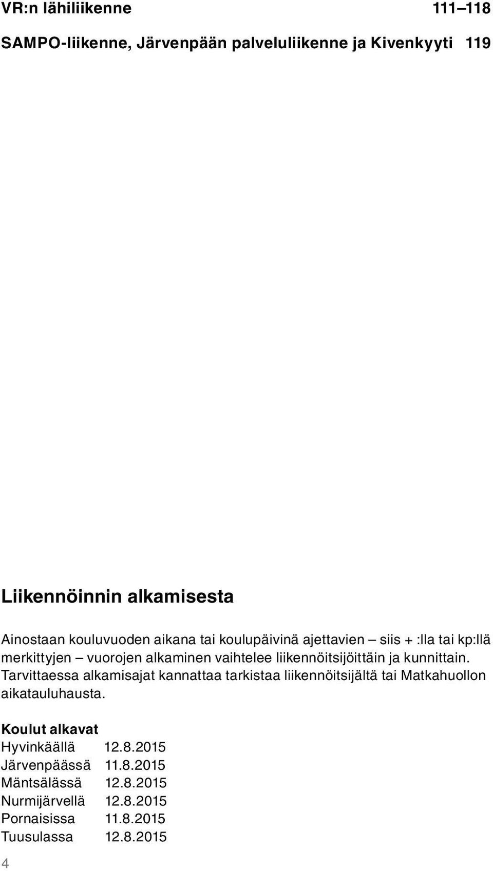 liikennöitsijöittäin ja kunnittain.