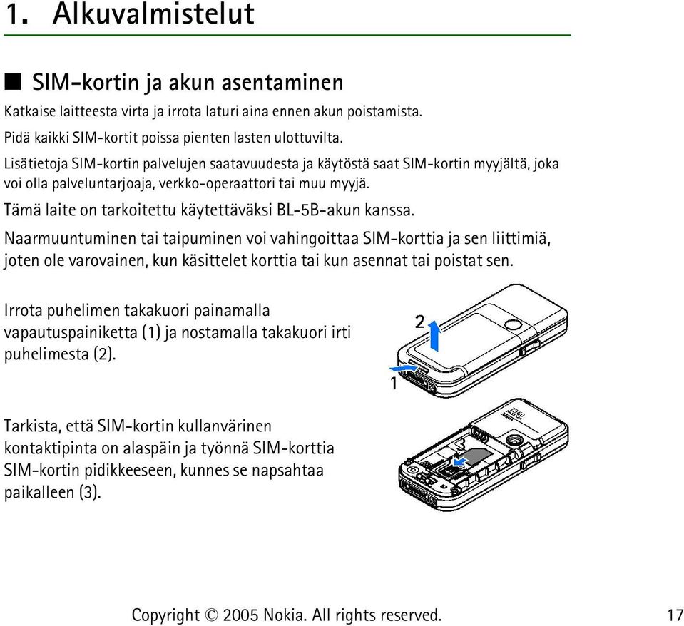 Tämä laite on tarkoitettu käytettäväksi BL-5B-akun kanssa.