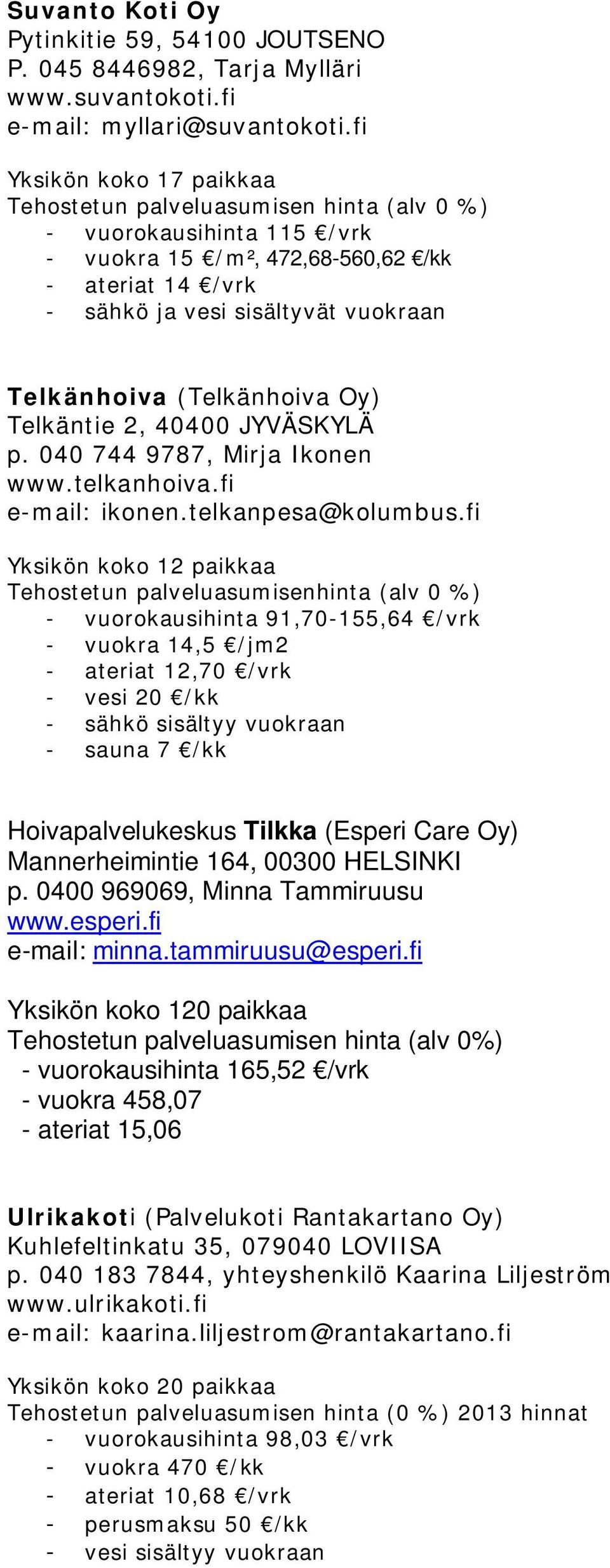 telkanhoiva.fi e-mail: ikonen.telkanpesa@kolumbus.
