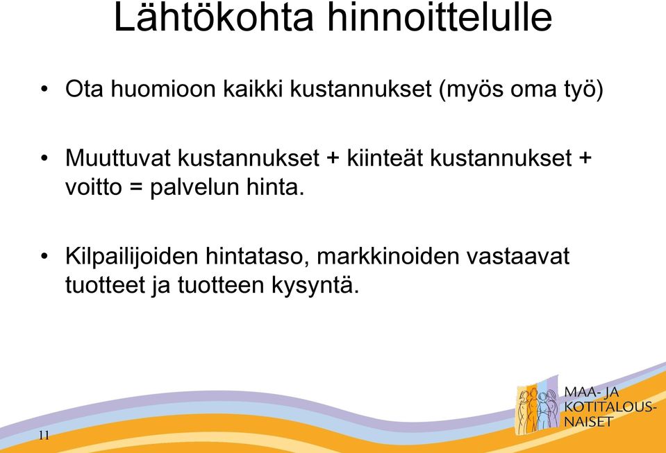 kiinteät kustannukset + voitto = palvelun hinta.