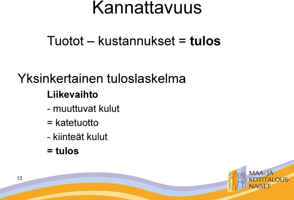 Liikevaihto - muuttuvat kulut =