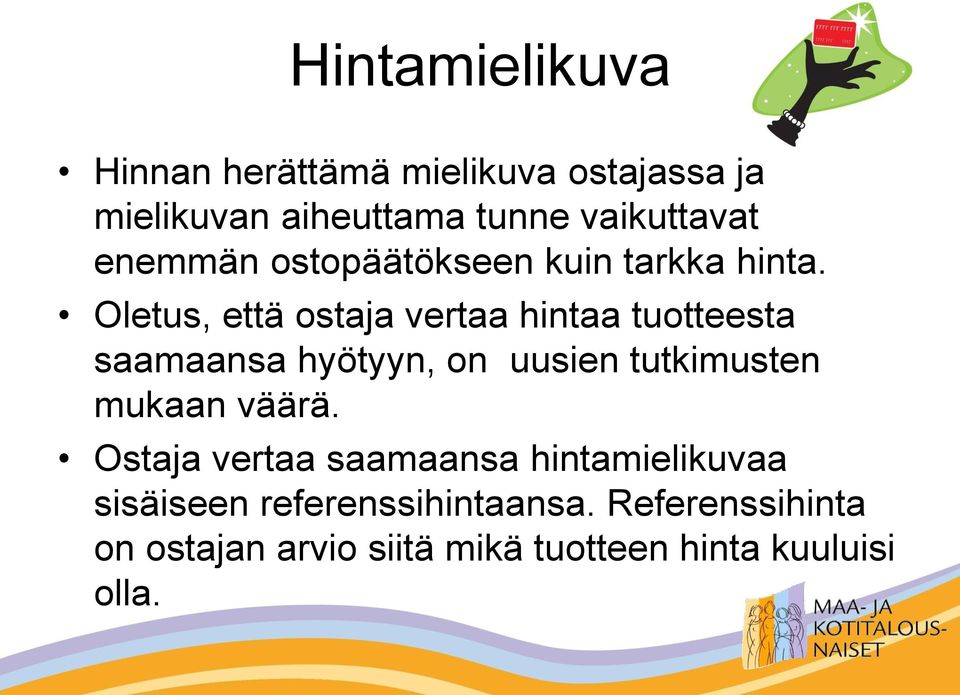 Oletus, että ostaja vertaa hintaa tuotteesta saamaansa hyötyyn, on uusien tutkimusten mukaan