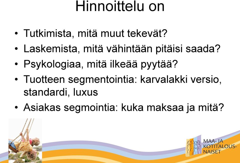 Psykologiaa, mitä ilkeää pyytää?