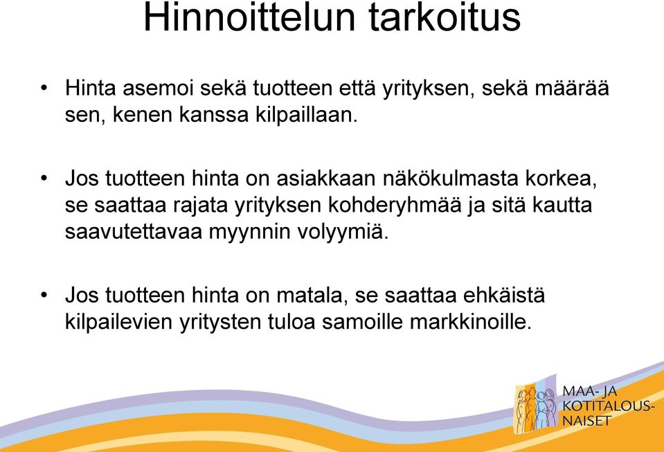 Jos tuotteen hinta on asiakkaan näkökulmasta korkea, se saattaa rajata yrityksen