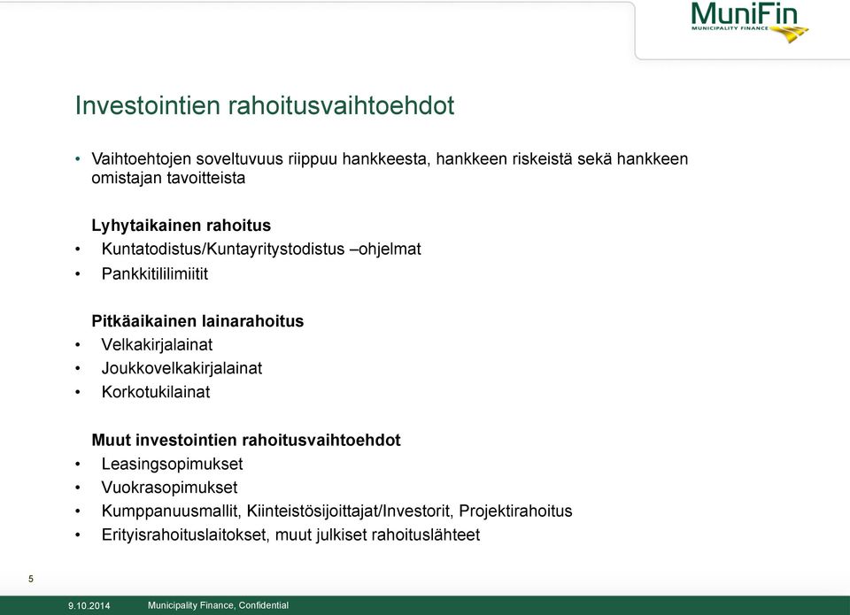 Joukkovelkakirjalainat Korkotukilainat Muut investointien rahoitusvaihtoehdot Leasingsopimukset Vuokrasopimukset Kumppanuusmallit,
