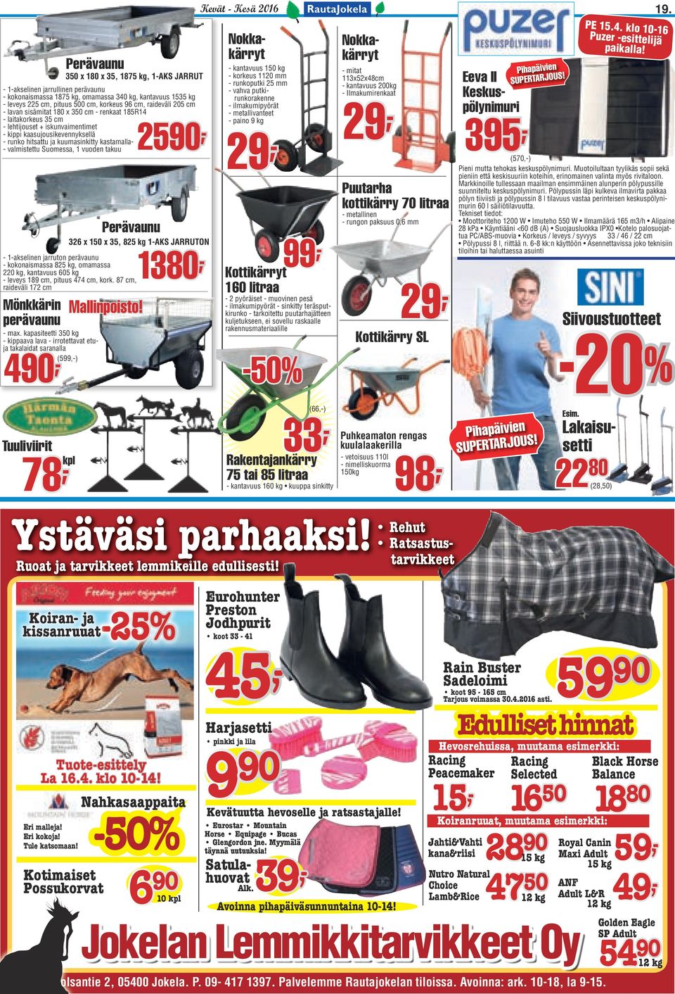 renkaat 185R14 - laitakorkeus 35 cm - lehtijouset + iskunvaimentimet 25 - kippi kaasujousikevennyksellä - runko hitsattu ja kuumasinkitty kastamalla- - valmistettu Suomessa, 1 vuoden takuu Mönkkärin
