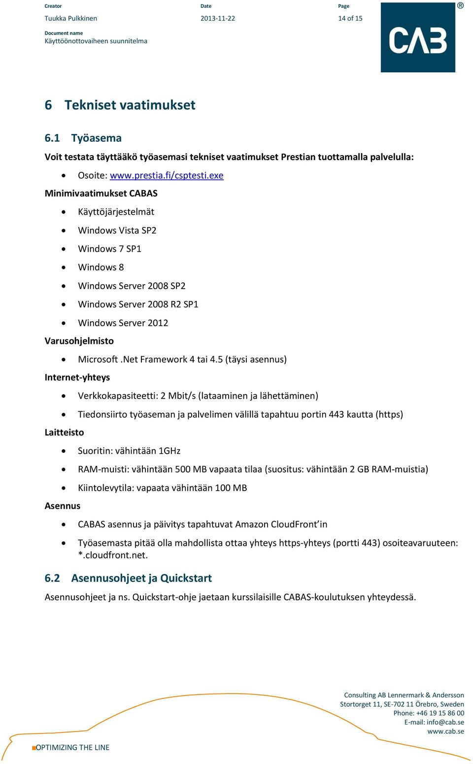 Laitteisto Asennus Microsoft.Net Framework 4 tai 4.